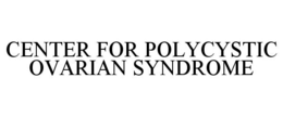 CENTER FOR POLYCYSTIC OVARIAN SYNDROME trademark