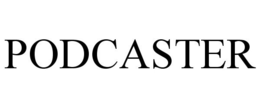 PODCASTER trademark