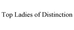 TOP LADIES OF DISTINCTION trademark
