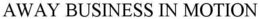 AWAY BUSINESS IN MOTION trademark