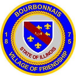 BOURBONNAIS STATE OF ILINOIS VILLAGE OF FRIENDSHIP 1875 trademark