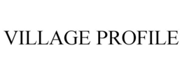 VILLAGE PROFILE trademark