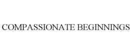 COMPASSIONATE BEGINNINGS trademark