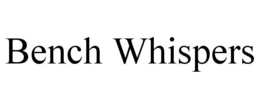 BENCH WHISPERS trademark