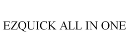 EZQUICK ALL IN ONE trademark