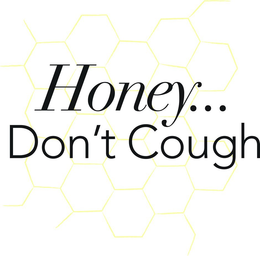 HONEY . . . DON'T COUGH trademark