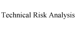 TECHNICAL RISK ANALYSIS trademark