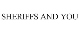 SHERIFFS AND YOU trademark