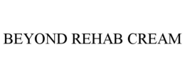 BEYOND REHAB CREAM trademark
