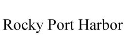 ROCKY PORT HARBOR trademark
