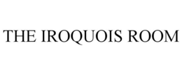 THE IROQUOIS ROOM trademark