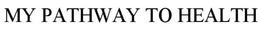 MY PATHWAY TO HEALTH trademark