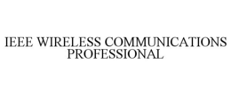 IEEE WIRELESS COMMUNICATIONS PROFESSIONAL trademark