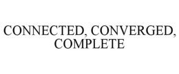 CONNECTED, CONVERGED, COMPLETE trademark