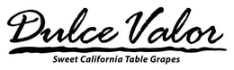 DULCE VALOR SWEET CALIFORNIA TABLE GRAPES trademark