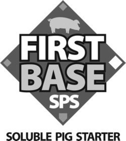 FIRST BASE SPS SOLUBLE PIG STARTER trademark