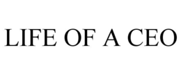 LIFE OF A CEO trademark