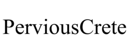 PERVIOUSCRETE trademark
