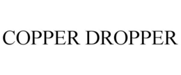 COPPER DROPPER trademark