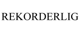 REKORDERLIG trademark