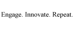 ENGAGE. INNOVATE. REPEAT. trademark