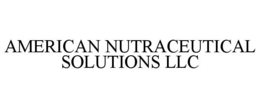 AMERICAN NUTRACEUTICAL SOLUTIONS LLC trademark