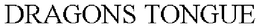 DRAGONS TONGUE trademark