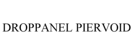 DROPPANEL PIERVOID trademark