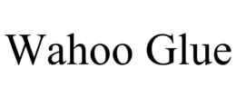 WAHOO GLUE trademark