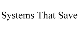SYSTEMS THAT SAVE trademark