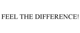FEEL THE DIFFERENCE! trademark
