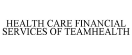HEALTH CARE FINANCIAL SERVICES OF TEAMHEALTH trademark