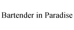 BARTENDER IN PARADISE trademark