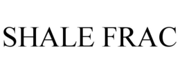 SHALE FRAC trademark