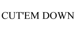 CUT'EM DOWN trademark