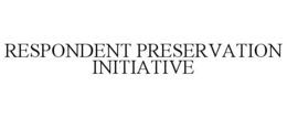 RESPONDENT PRESERVATION INITIATIVE trademark