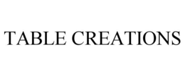 TABLE CREATIONS trademark