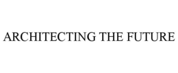 ARCHITECTING THE FUTURE trademark