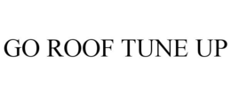 GO ROOF TUNE UP trademark