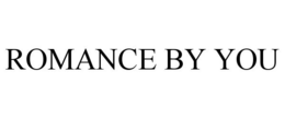 ROMANCE BY YOU trademark