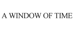 A WINDOW OF TIME trademark