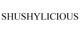 SHUSHYLICIOUS trademark