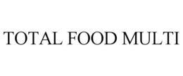 TOTAL FOOD MULTI trademark