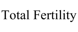 TOTAL FERTILITY trademark