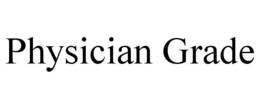 PHYSICIAN GRADE trademark