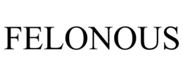 FELONOUS trademark