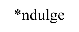 *NDULGE trademark
