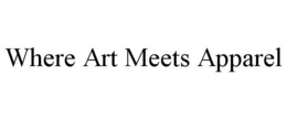 WHERE ART MEETS APPAREL trademark