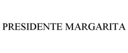 PRESIDENTE MARGARITA trademark