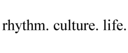 RHYTHM. CULTURE. LIFE. trademark